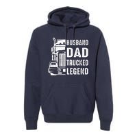 Husband Dad Trucker Legend Funny Truck Driver Trucking Premium Hoodie