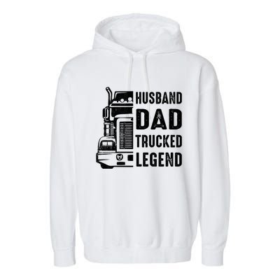 Husband Dad Trucker Legend Funny Truck Driver Trucking Garment-Dyed Fleece Hoodie