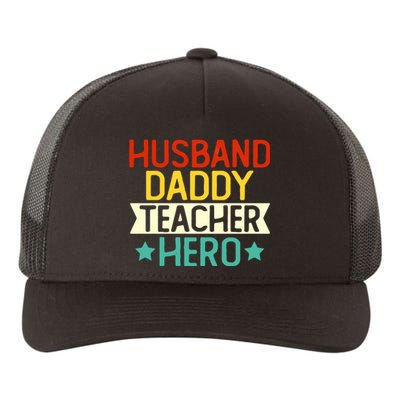 Husband Daddy Teacher Hero Gift Teacher Dad Back To School Gift Yupoong Adult 5-Panel Trucker Hat