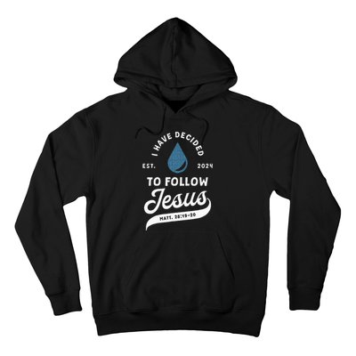 Have Decided To Follow Jesus Baptism Baptized Christian 2024 Hoodie