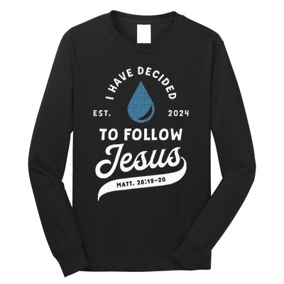 Have Decided To Follow Jesus Baptism Baptized Christian 2024 Long Sleeve Shirt