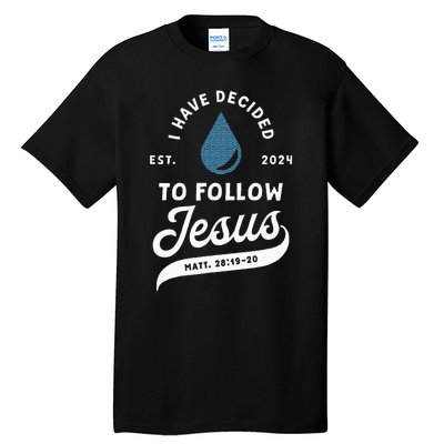 Have Decided To Follow Jesus Baptism Baptized Christian 2024 Tall T-Shirt