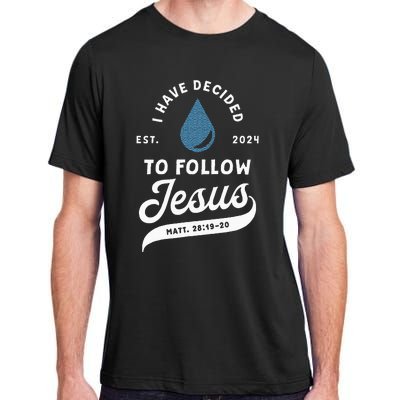 Have Decided To Follow Jesus Baptism Baptized Christian 2024 Adult ChromaSoft Performance T-Shirt