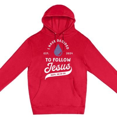 Have Decided To Follow Jesus Baptism Baptized Christian 2024 Premium Pullover Hoodie