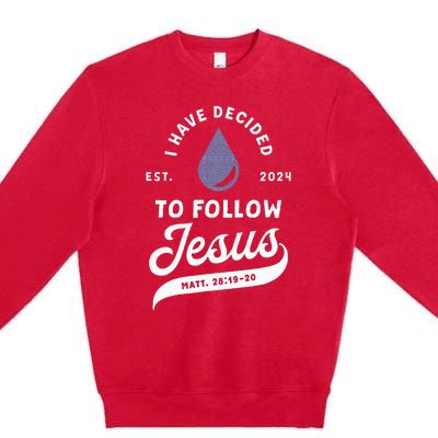 Have Decided To Follow Jesus Baptism Baptized Christian 2024 Premium Crewneck Sweatshirt