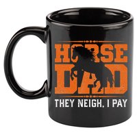 Horse Dad They Neigh I Pay 11oz C Handle Ceramic Mug