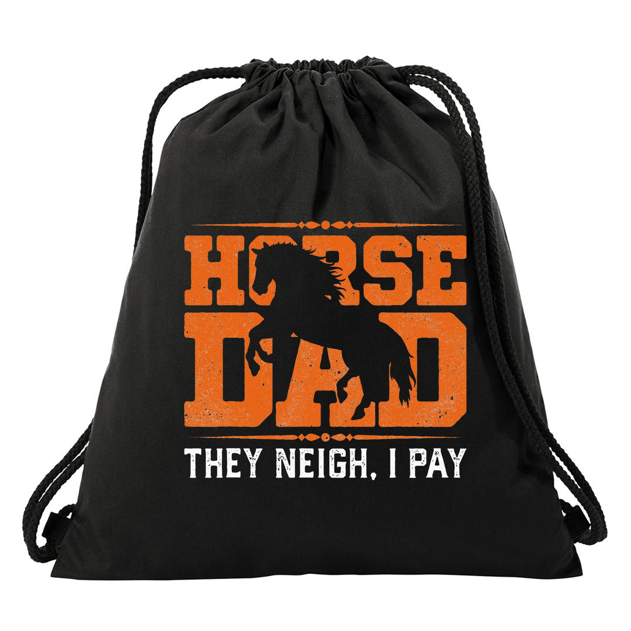 Horse Dad They Neigh I Pay Drawstring Bag
