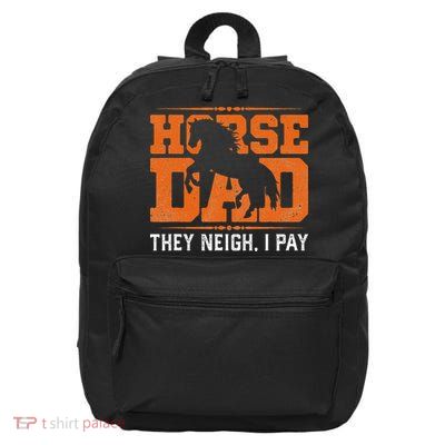 Horse Dad They Neigh I Pay 16 in Basic Backpack