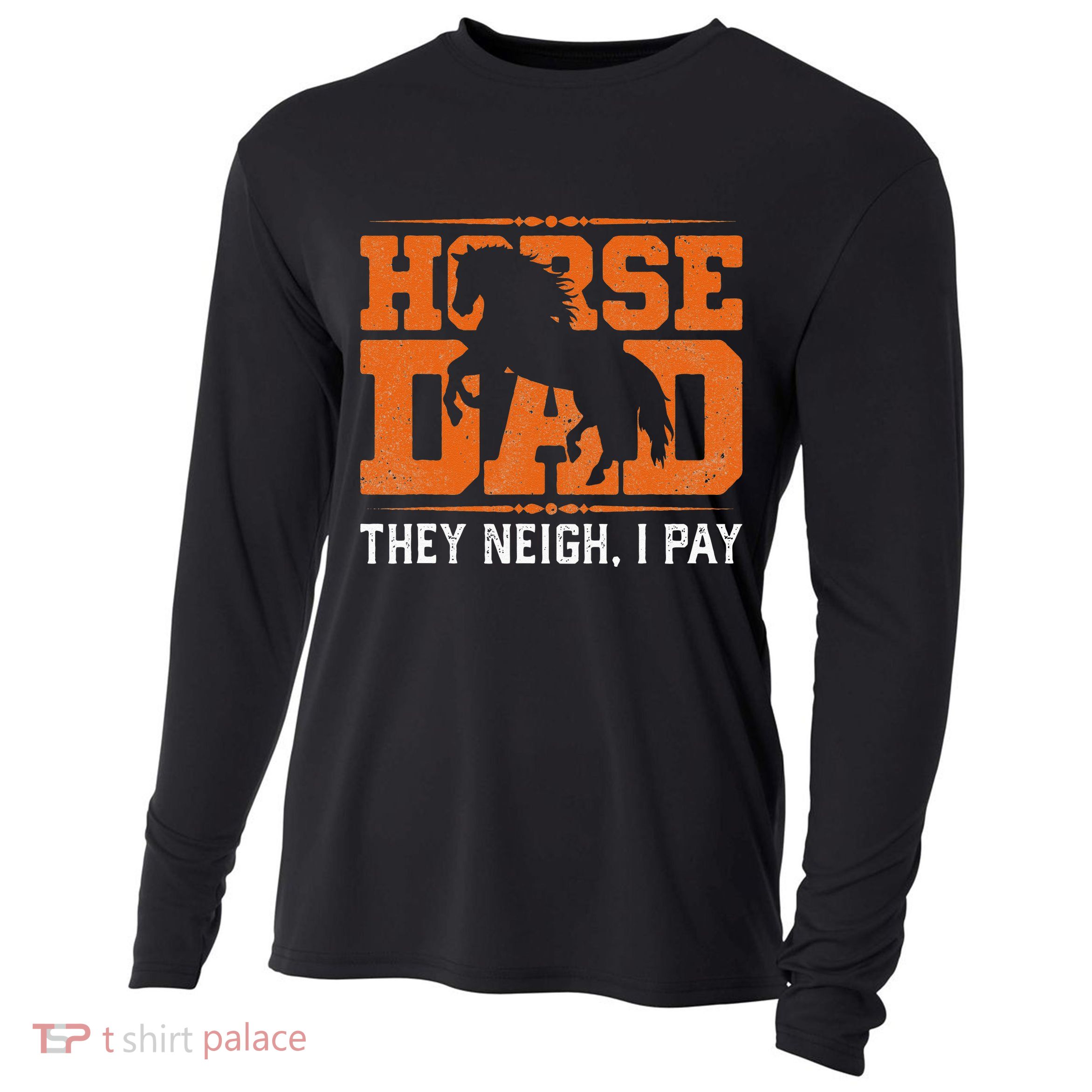Horse Dad They Neigh I Pay Cooling Performance Long Sleeve Crew