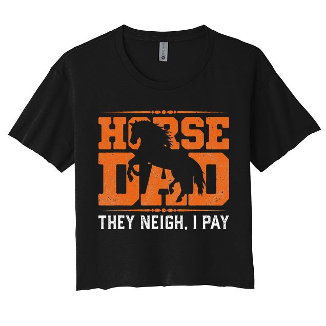 Horse Dad They Neigh I Pay Crop Top