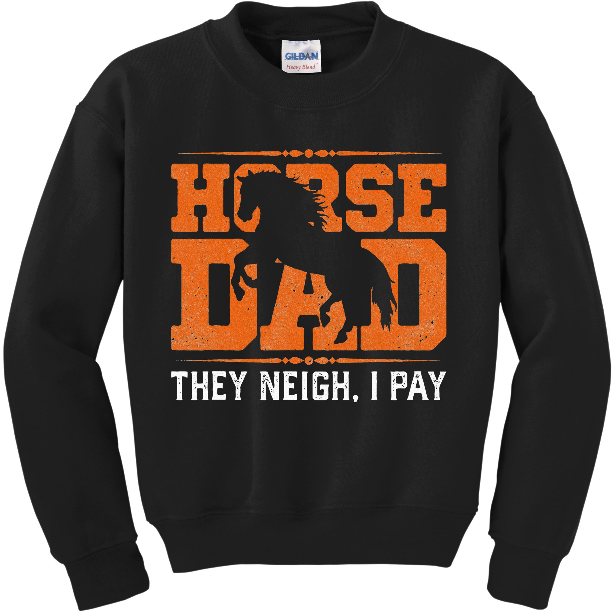 Horse Dad They Neigh I Pay Kids Sweatshirt