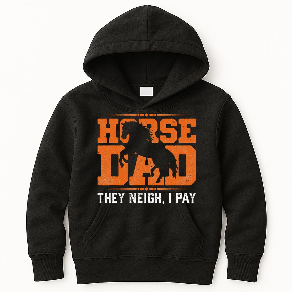 Horse Dad They Neigh I Pay Kids Hoodie