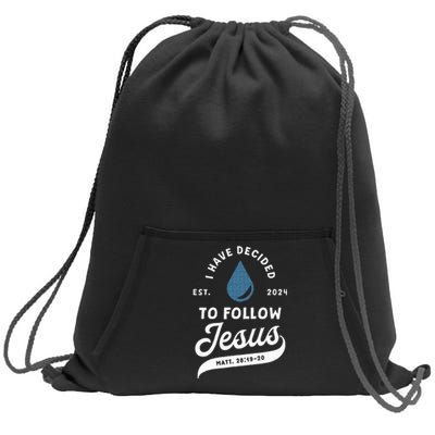 Have Decided To Follow Jesus Baptism Baptized Christian 2024 Sweatshirt Cinch Pack Bag