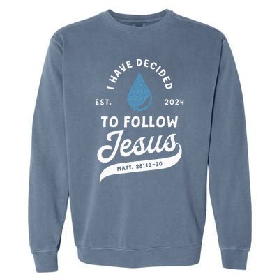 Have Decided To Follow Jesus Baptism Baptized Christian 2024 Garment-Dyed Sweatshirt