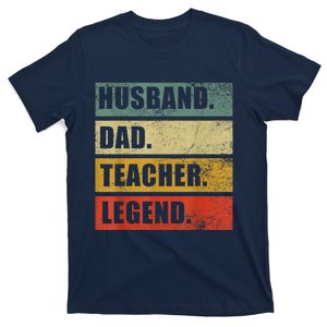 Husband Dad Teacher Legend Funny Fathers Day Teaching T-Shirt