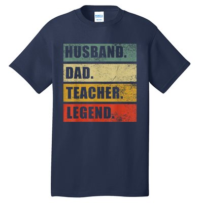 Husband Dad Teacher Legend Funny Fathers Day Teaching Tall T-Shirt