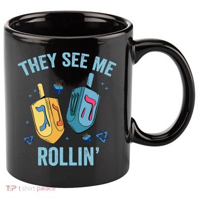 Hanukkah Dreidel They See Me Rolling Funny Jewish Festival  11oz C Handle Ceramic Mug