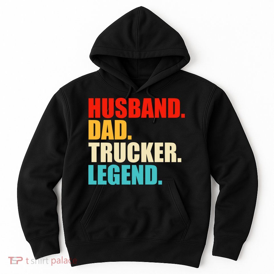 Husband Dad Trucker Legend Funny Truck Driver Trucking Hoodie