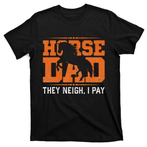 Horse Dad They Neigh I Pay T-Shirt