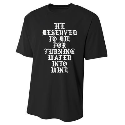 He Deserved To Die For Turning Water Into Wine Funny Performance Sprint T-Shirt