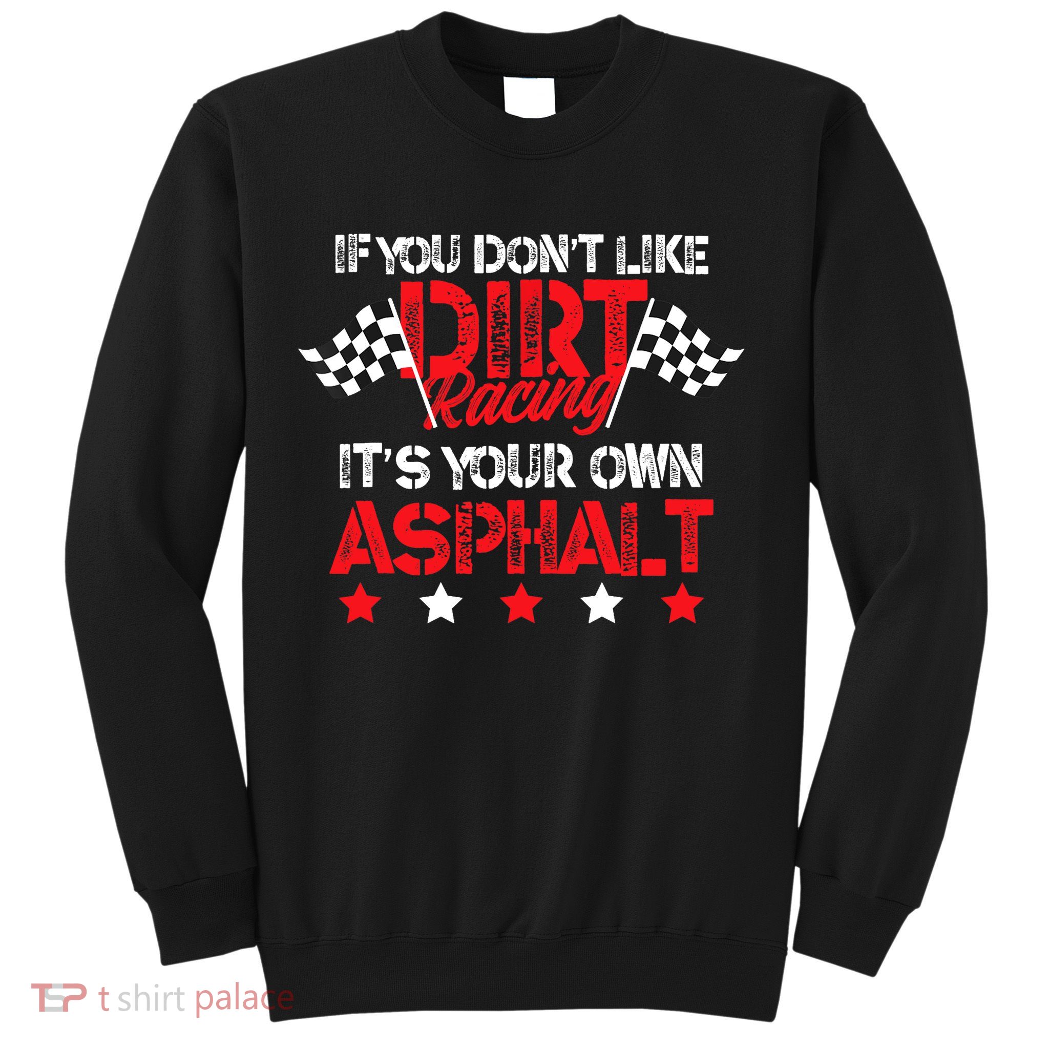 Hilarious Dirt Track Racing Pun Race Car Asphalt Joke Sweatshirt