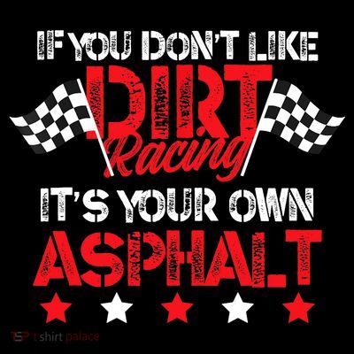 Hilarious Dirt Track Racing Pun Race Car Asphalt Joke T-Shirt