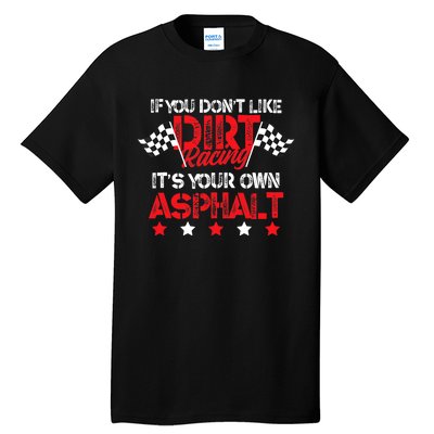 Hilarious Dirt Track Racing Pun Race Car Asphalt Joke Tall T-Shirt