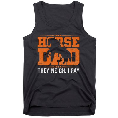 Horse Dad They Neigh I Pay Tank Top