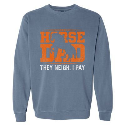 Horse Dad They Neigh I Pay Garment-Dyed Sweatshirt