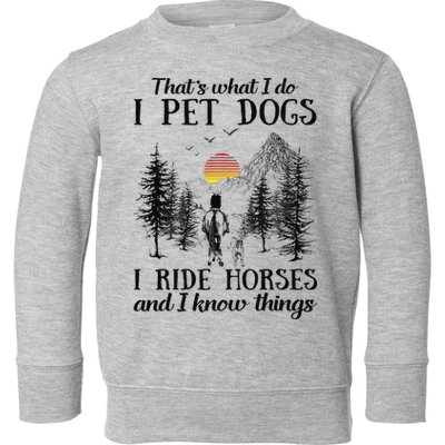 Horse Dog That's What I Do I Pet Dog I Ride Horse Xmas  Toddler Sweatshirt