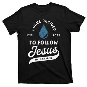 Have Decided To Follow Jesus Baptism Baptized Christian 2025 T-Shirt