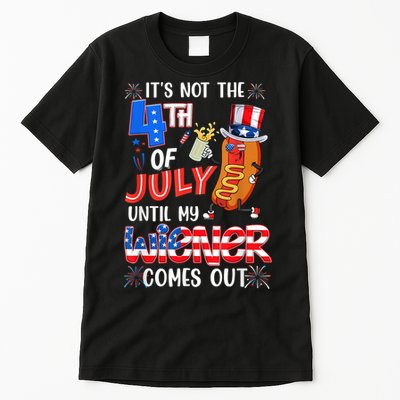 Hot Dog Until My Wiener Comes Out Funny Hot Dog 4Th Of July Tall T-Shirt