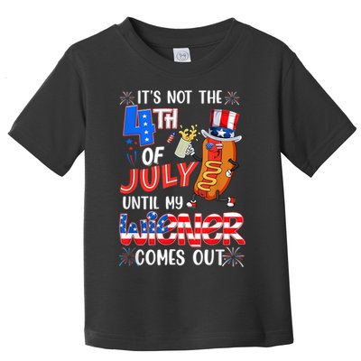Hot Dog Until My Wiener Comes Out Funny Hot Dog 4Th Of July Toddler T-Shirt