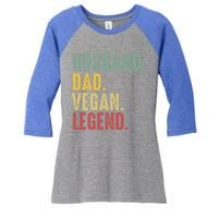 Husband Dad Vegan Legend Funny Best Father Daddy Marriage Gift Women's Tri-Blend 3/4-Sleeve Raglan Shirt