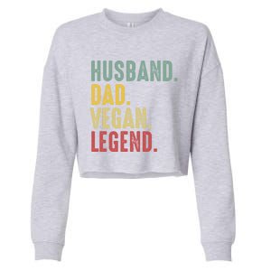 Husband Dad Vegan Legend Funny Best Father Daddy Marriage Gift Cropped Pullover Crew