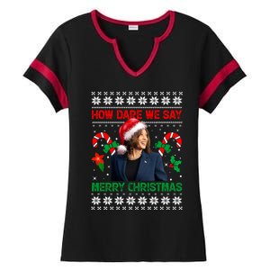 How Dare We Say Merry Christmas Kamala Harris Ladies Halftime Notch Neck Tee