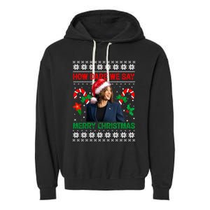 How Dare We Say Merry Christmas Kamala Harris Garment-Dyed Fleece Hoodie