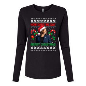 How Dare We Say Merry Christmas Kamala Harris Womens Cotton Relaxed Long Sleeve T-Shirt