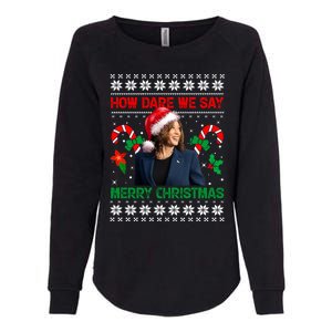 How Dare We Say Merry Christmas Kamala Harris Womens California Wash Sweatshirt