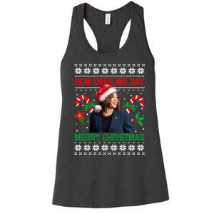 How Dare We Say Merry Christmas Kamala Harris Women's Racerback Tank