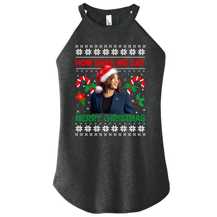 How Dare We Say Merry Christmas Kamala Harris Women's Perfect Tri Rocker Tank