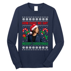 How Dare We Say Merry Christmas Kamala Harris Long Sleeve Shirt