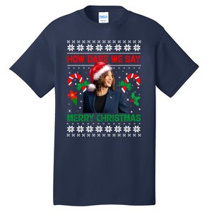 How Dare We Say Merry Christmas Kamala Harris Tall T-Shirt