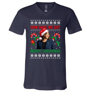 How Dare We Say Merry Christmas Kamala Harris V-Neck T-Shirt