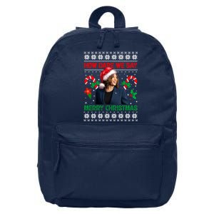 How Dare We Say Merry Christmas Kamala Harris 16 in Basic Backpack