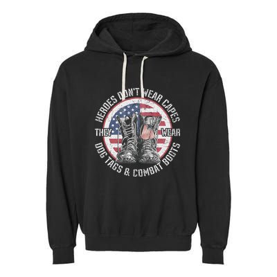 Heroes DonT Wear Capes They Wear Dog Tags & Combat Boots Garment-Dyed Fleece Hoodie
