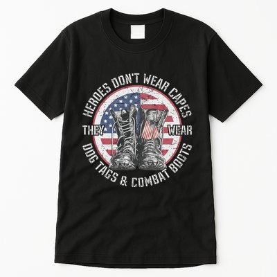 Heroes DonT Wear Capes They Wear Dog Tags & Combat Boots Tall T-Shirt