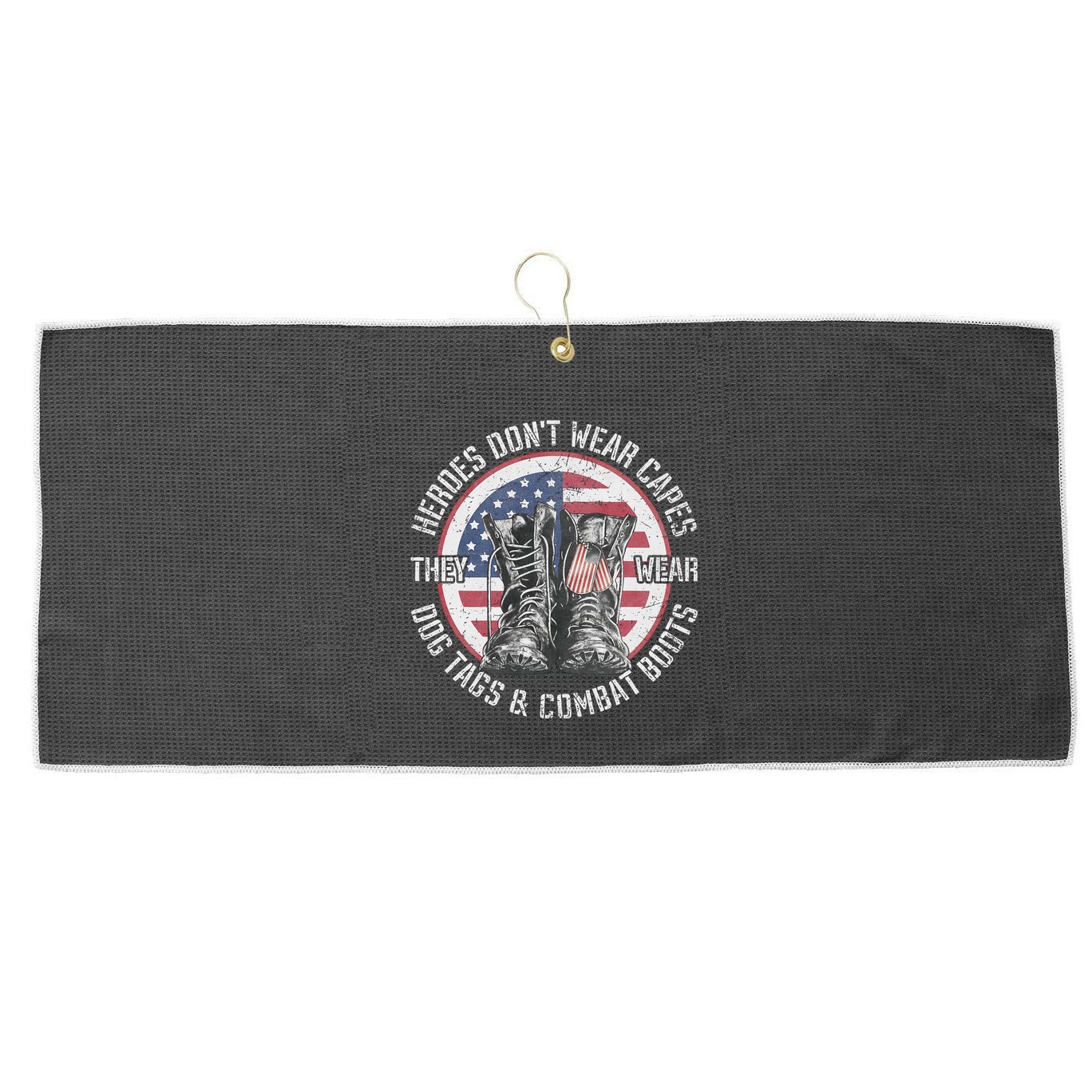 Heroes DonT Wear Capes They Wear Dog Tags & Combat Boots Large Microfiber Waffle Golf Towel
