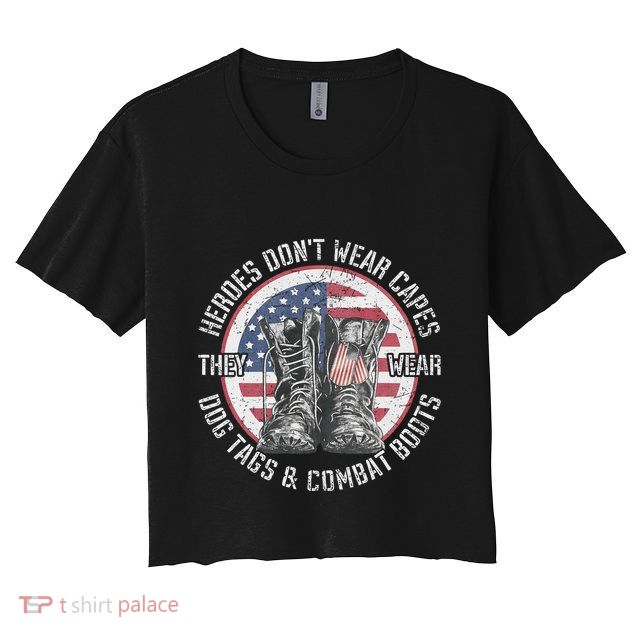 Heroes DonT Wear Capes They Wear Dog Tags & Combat Boots Crop Top