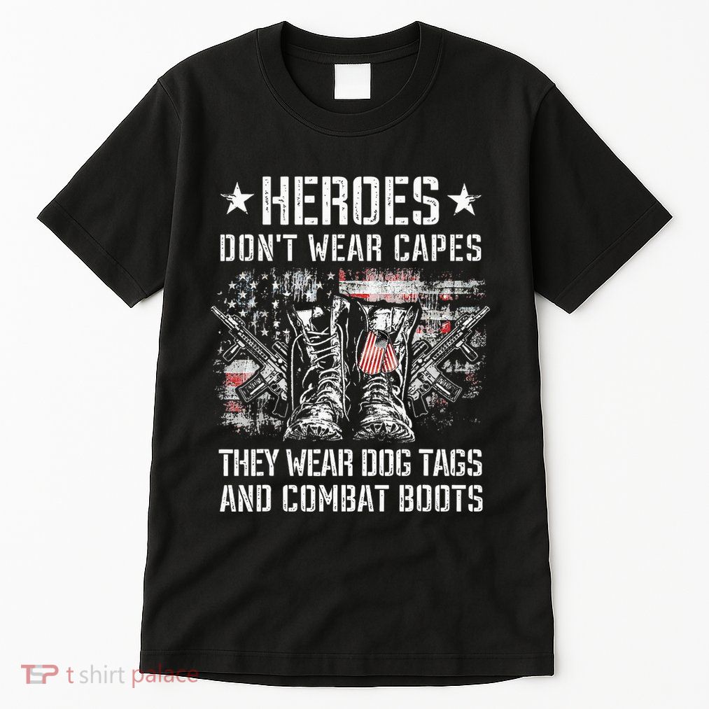 Heroes Don't Wear Capes They Wear Dog Tags And combat boots Tall T-Shirt